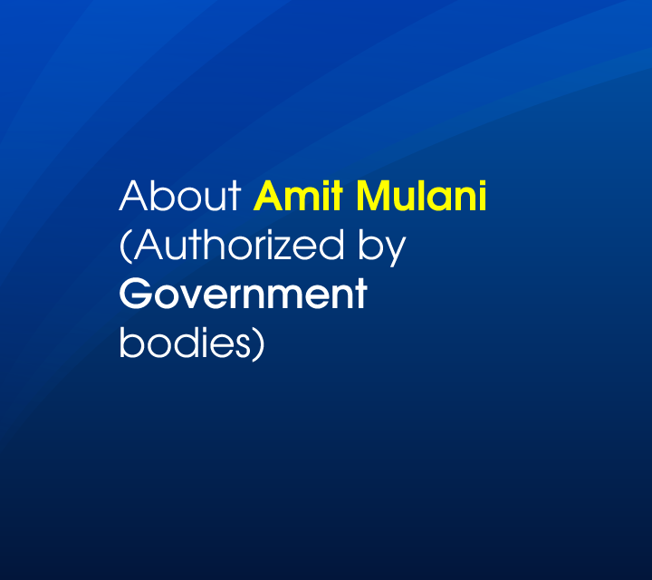 About Amit Mulani\n(Authorized by Government bodies)