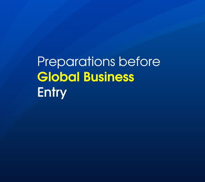 Preparations before Global\nBusiness Entry