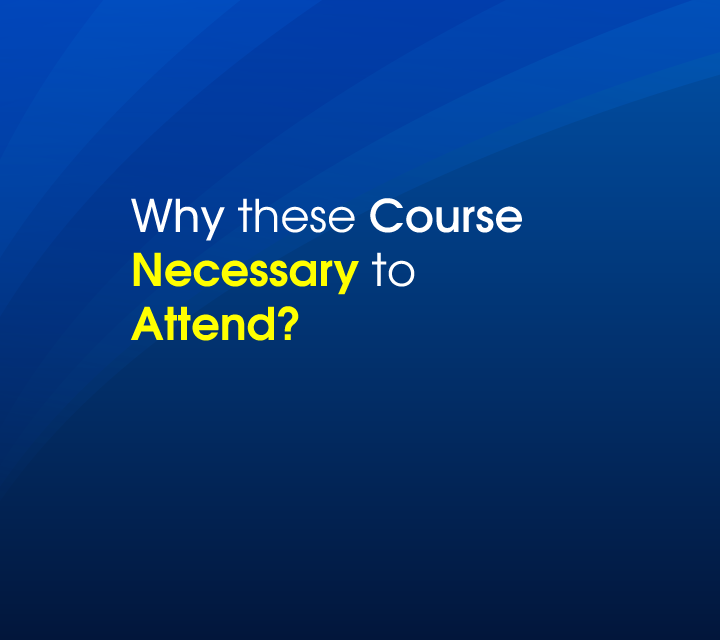 Why these Course\nNecessary to Attend?