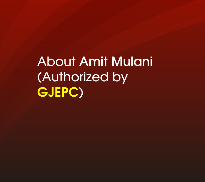 About Amit Mulani\n(Authorized by GJEPC)