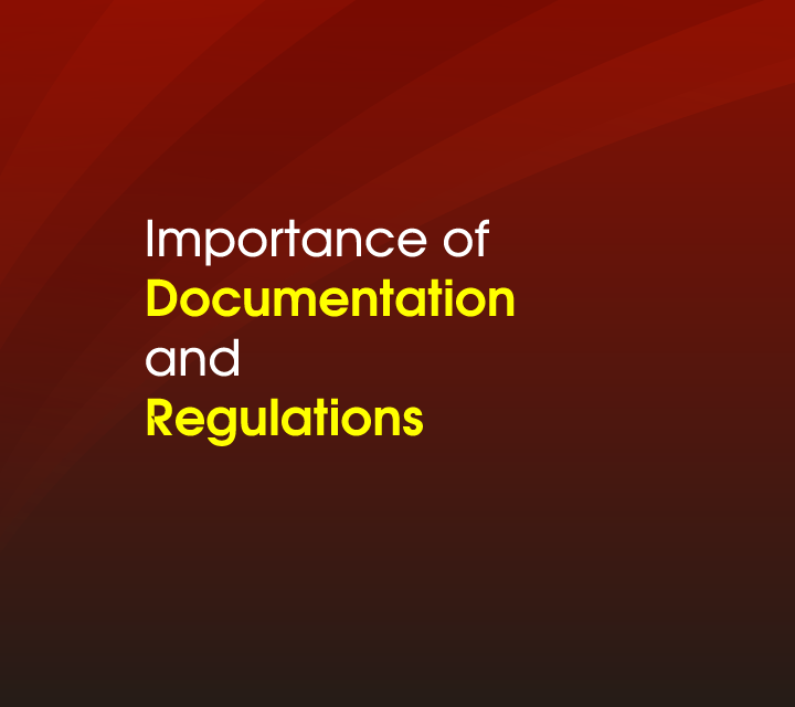 Importance of\nDocumentation and Regulations