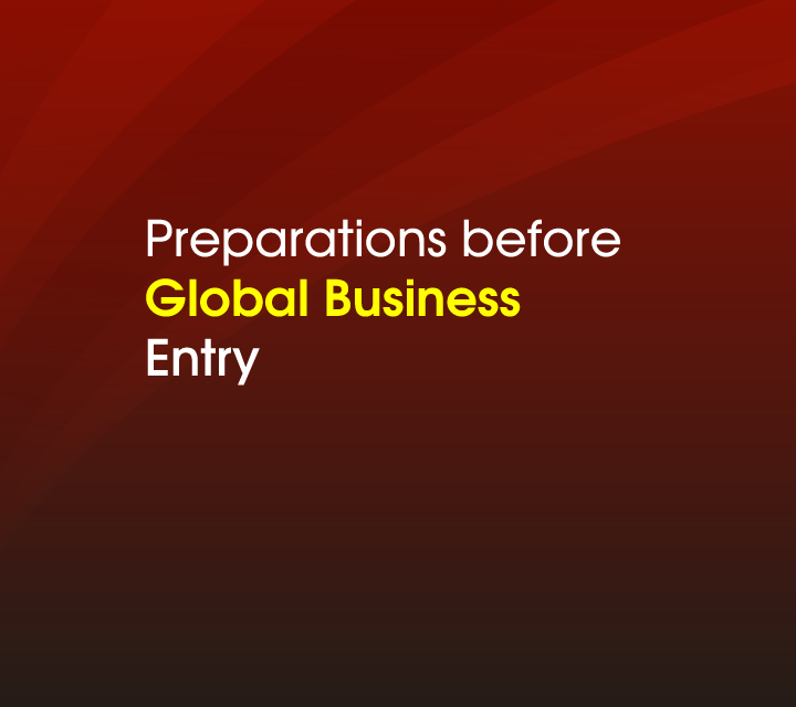 Preparations before Global\nBusiness Entry