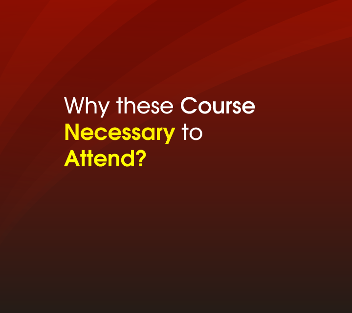 Why these Course\nNecessary to Attend?